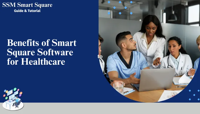 Benefits of Smart Square Software for Healthcare