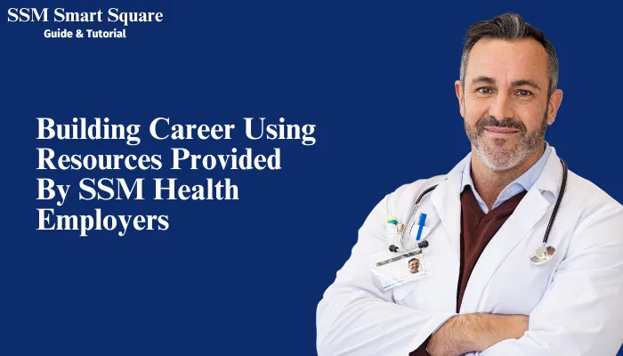 Building Career Using Resources Provided By SSM Health Employers