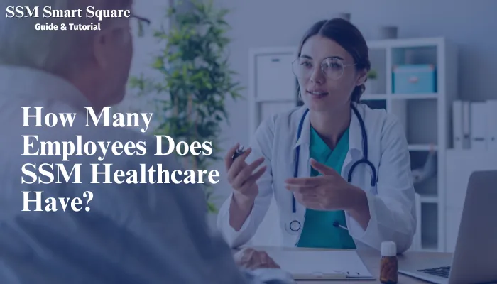 How Many Employees Does SSM Healthcare Have?