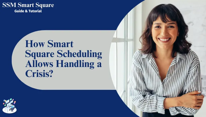 How Smart Square Scheduling Allows Handling a Crisis?