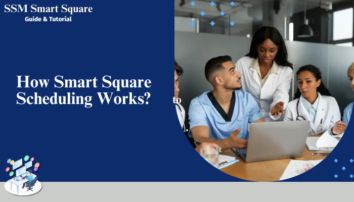 How Smart Square Scheduling Works?