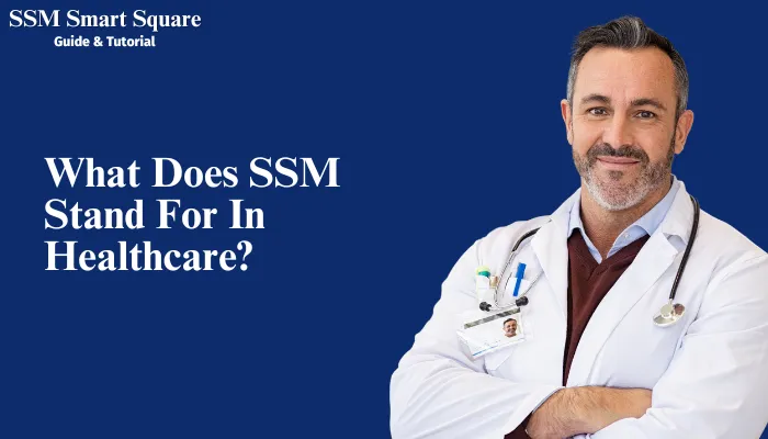 What Does SSM Stand For In Healthcare?